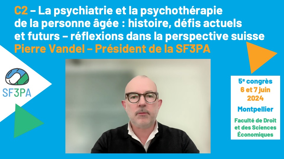 Président : Pierre VANDEL – Lausanne – Suisse
Dan GEORGESCU – Co-président de la Société Suisse de Psychiatrie et Psychothérapie de la Personne Âgée (SPPA) – Windisch – Suisse