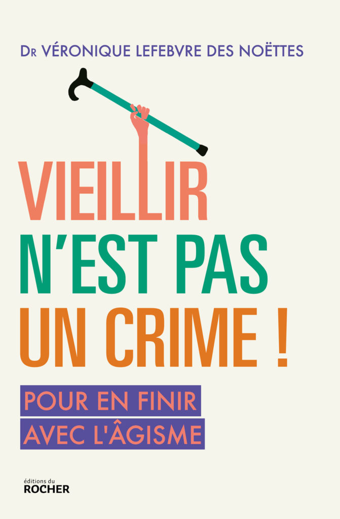 Vieillir N'est Pas un Crime Lefebvre des Noëttes